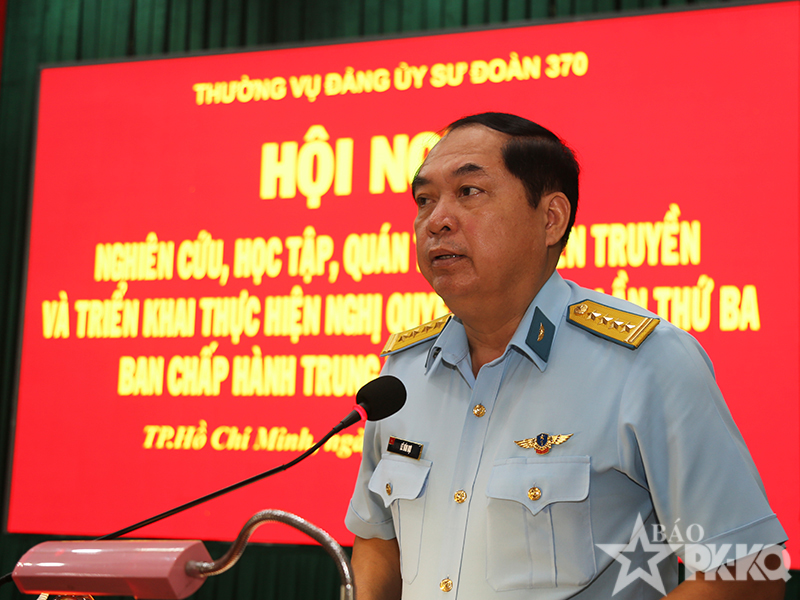 Đảng ủy Sư đo&agrave;n 370 tổ chức Hội nghị Nghi&ecirc;n cứu, học tập, qu&aacute;n triệt v&agrave; triển khai thực hiện Nghị quyết Hội nghị lần thứ Ba Ban Chấp h&agrave;nh Trung ương Đảng kh&oacute;a XIV