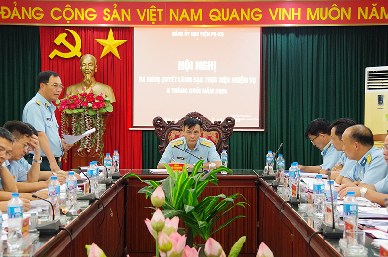Đảng ủy Học viện Ph&ograve;ng kh&ocirc;ng-Kh&ocirc;ng qu&acirc;n tổ chức Hội nghị ra Nghị quyết l&atilde;nh đạo thực hiện nhiệm vụ  6 th&aacute;ng cuối năm 2026
