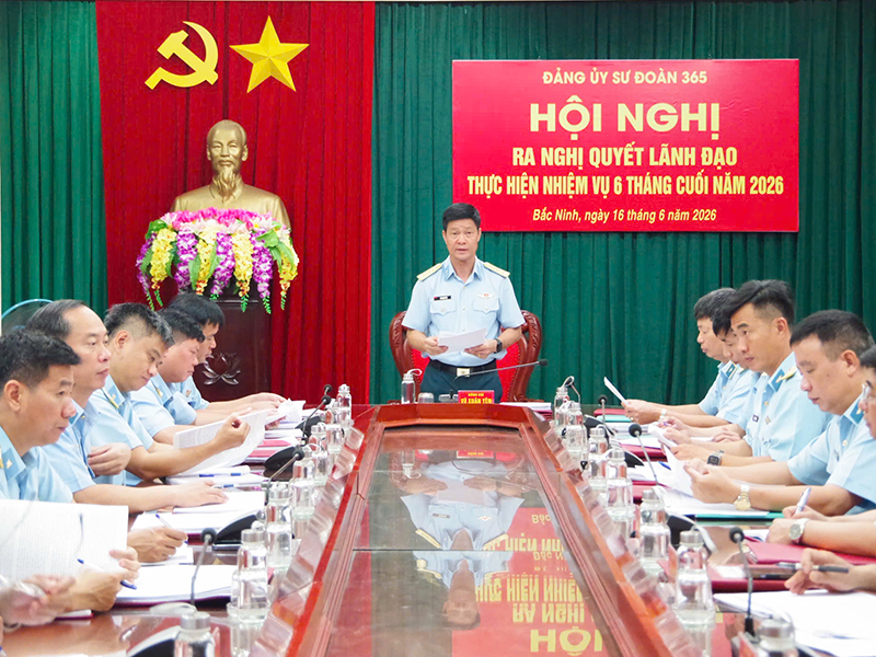 Đảng ủy Sư đo&agrave;n 365 ra Nghị quyết l&atilde;nh đạo nhiệm vụ 6 th&aacute;ng cuối năm 2026