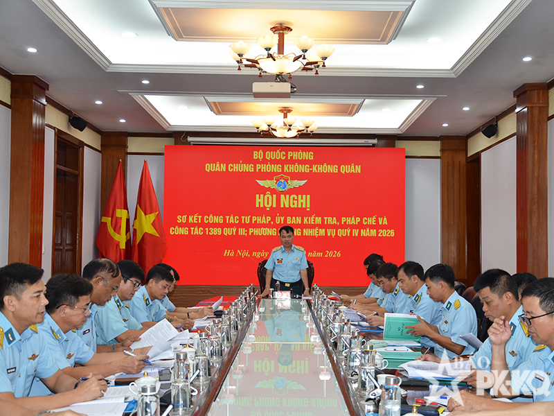 Qu&acirc;n chủng Ph&ograve;ng kh&ocirc;ng-Kh&ocirc;ng qu&acirc;n sơ kết c&ocirc;ng t&aacute;c Tư ph&aacute;p, Uỷ ban Kiểm tra, Ph&aacute;p chế v&agrave; c&ocirc;ng t&aacute;c 1389 qu&yacute; III năm 2026; phương hướng nhiệm vụ qu&yacute; IV năm 2026.