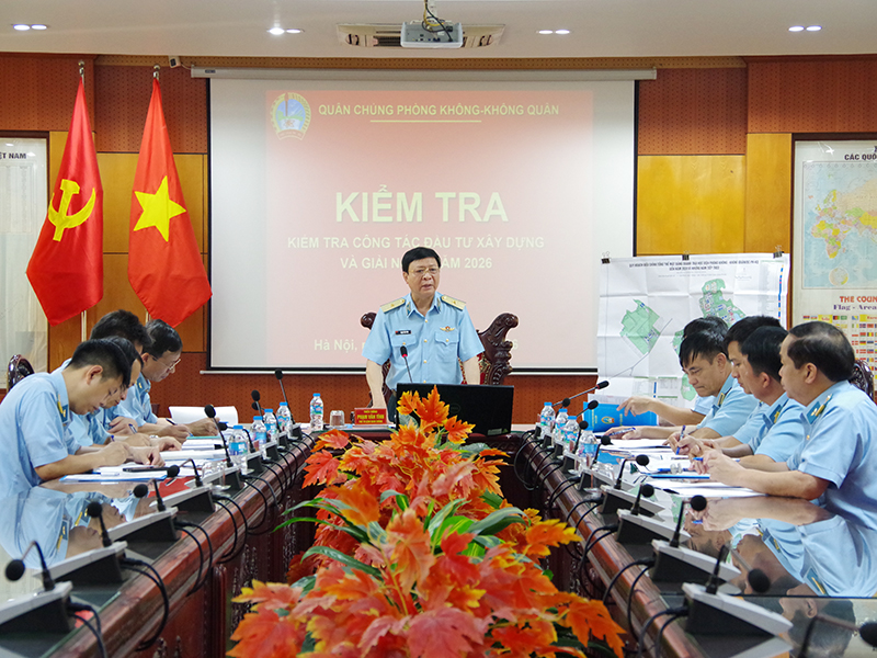 Qu&acirc;n chủng Ph&ograve;ng kh&ocirc;ng - Kh&ocirc;ng qu&acirc;n kiểm tra c&ocirc;ng t&aacute;c đầu tư x&acirc;y dựng v&agrave; giải ng&acirc;n năm 2026 tại Học viện Ph&ograve;ng kh&ocirc;ng-Kh&ocirc;ng qu&acirc;n