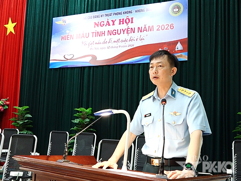 Trường Cao đẳng Kỹ thuật Ph&ograve;ng kh&ocirc;ng-Kh&ocirc;ng qu&acirc;n tổ chức &ldquo;Ng&agrave;y hội hiến m&aacute;u t&igrave;nh nguyện&rdquo; năm 2026