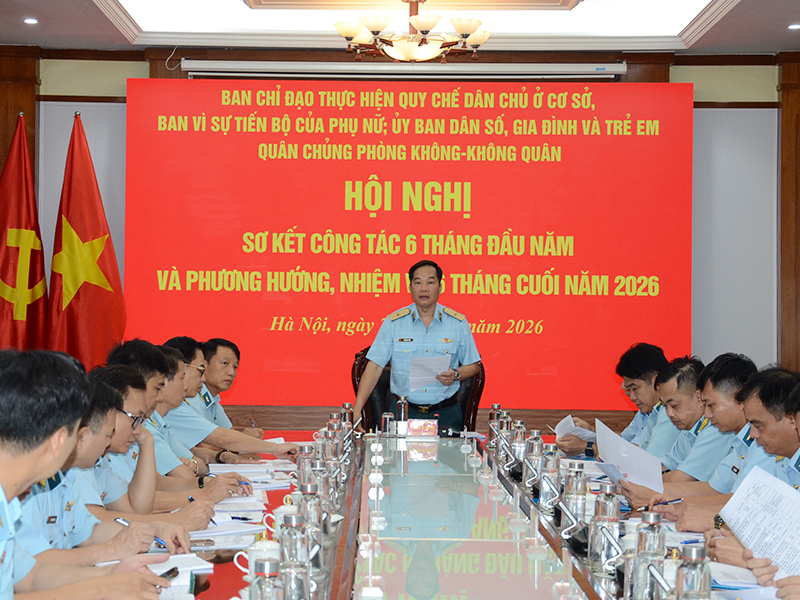 Qu&acirc;n chủng Ph&ograve;ng kh&ocirc;ng-Kh&ocirc;ng qu&acirc;n sơ kết thực hiện Quy chế d&acirc;n chủ cơ sở; c&ocirc;ng t&aacute;c V&igrave; sự tiến bộ phụ nữ v&agrave; D&acirc;n số, Gia đ&igrave;nh v&agrave; Trẻ em 6 th&aacute;ng đầu năm 2026