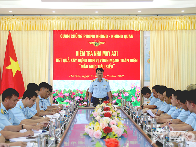 Qu&acirc;n chủng Ph&ograve;ng kh&ocirc;ng-Kh&ocirc;ng qu&acirc;n kiểm tra kết quả x&acirc;y dựng đơn vị vững mạnh to&agrave;n diện &ldquo;mẫu mực, ti&ecirc;u biểu&rdquo; năm 2026 tại Nh&agrave; m&aacute;y A31 v&agrave; Kho K332