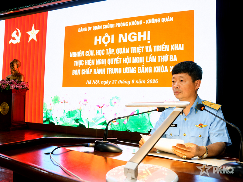 Đảng ủy Quân chủng Phòng không-Không quân tổ chức Hội nghị nghiên cứu, học tập, quán triệt và triển khai thực hiện Nghị quyết Hội nghị lần thứ ba Ban Chấp hành Trung ương Đảng khóa XIV