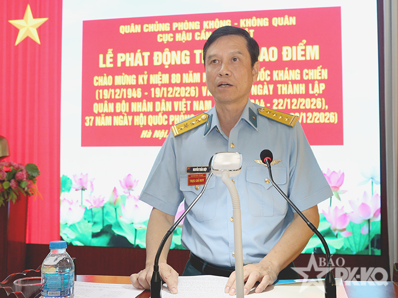 Cục Hậu cần-Kỹ thuật Qu&acirc;n chủng Ph&ograve;ng kh&ocirc;ng-Kh&ocirc;ng qu&acirc;n ph&aacute;t động đợt thi đua cao điểm &ldquo;80 ng&agrave;y thi đua quyết thắng - Viết tiếp bản h&ugrave;ng ca&rdquo;