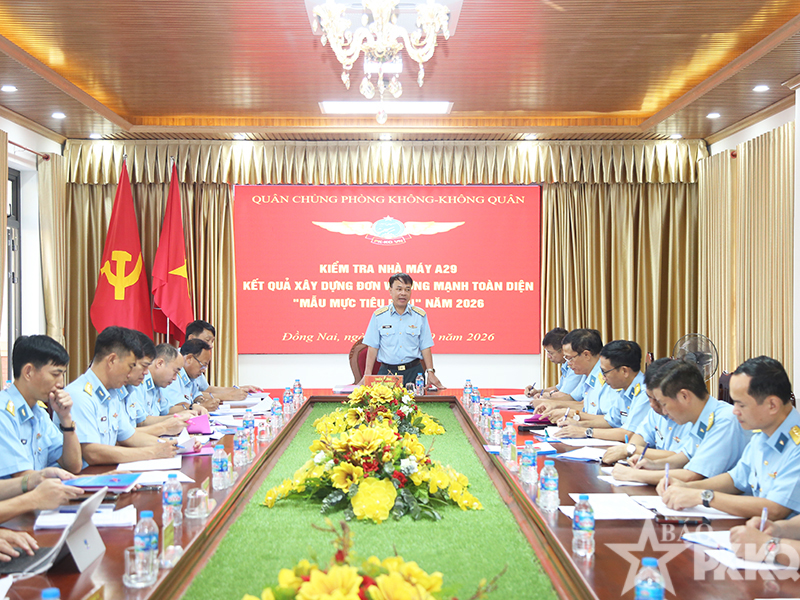 Qu&acirc;n chủng Ph&ograve;ng kh&ocirc;ng - Kh&ocirc;ng qu&acirc;n kiểm tra kết quả x&acirc;y dựng đơn vị vững mạnh to&agrave;n diện &ldquo;mẫu mực, ti&ecirc;u biểu&rdquo; năm 2026 tại Nh&agrave; m&aacute;y A29 v&agrave; Kho K334.