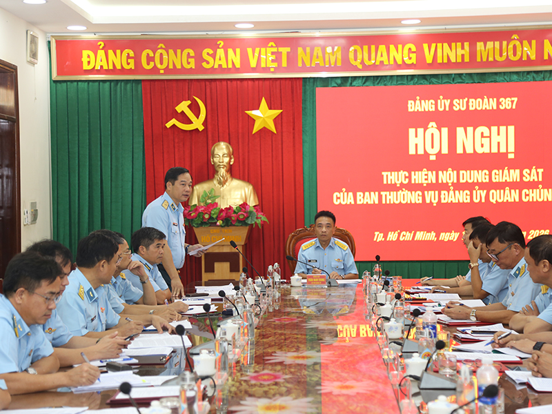 Đảng ủy Sư đo&agrave;n 367 tổ chức Hội nghị thực hiện nội dung gi&aacute;m s&aacute;t của Ban Thường vụ Đảng ủy Qu&acirc;n chủng PK-KQ