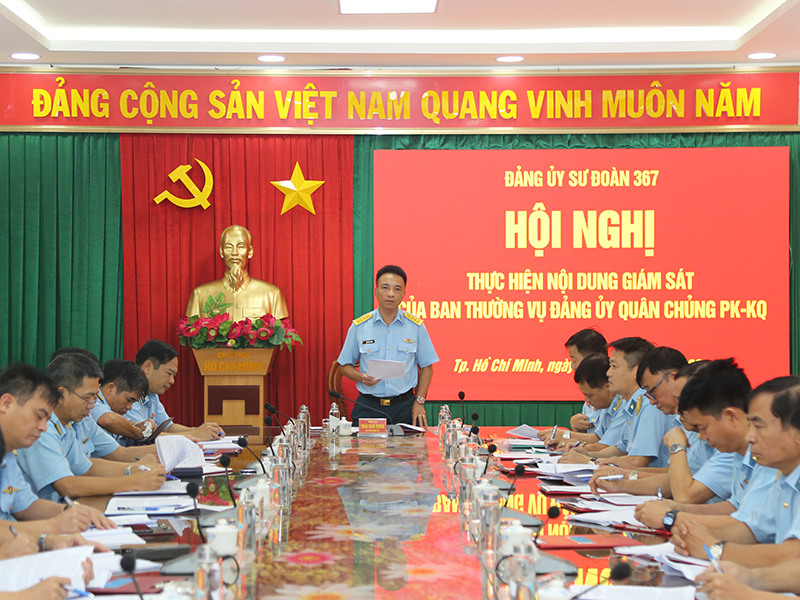 Đảng ủy Sư đo&agrave;n 367 tổ chức Hội nghị thực hiện nội dung gi&aacute;m s&aacute;t của Ban Thường vụ Đảng ủy Qu&acirc;n chủng PK-KQ