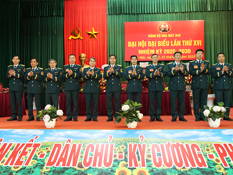 Đại hội đại biểu Đảng bộ Nhà máy A45 lần thứ XVI, nhiệm kỳ 2025 - 2030
