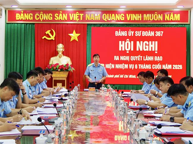 dang-uy-su-doan-367-xac-dinh-nhieu-giai-phap-lanh-dao-hoan-thanh-thang-loi-nhiem-vu-6-thang-cuoi-nam-2026