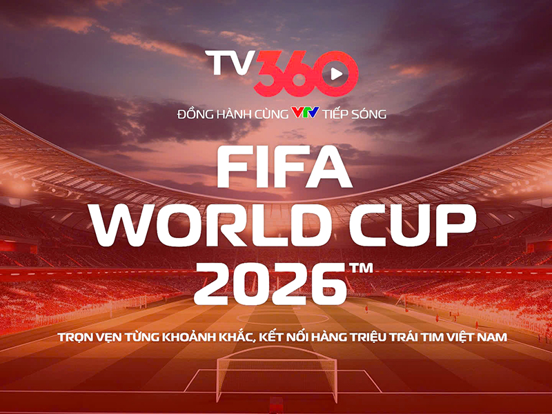 Xem trọn vẹn FIFA World Cup 2026 tr&ecirc;n TV360